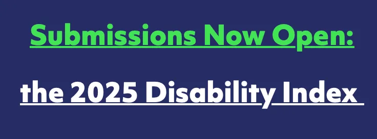 Submissions Now Open: the 2025 Disability Index