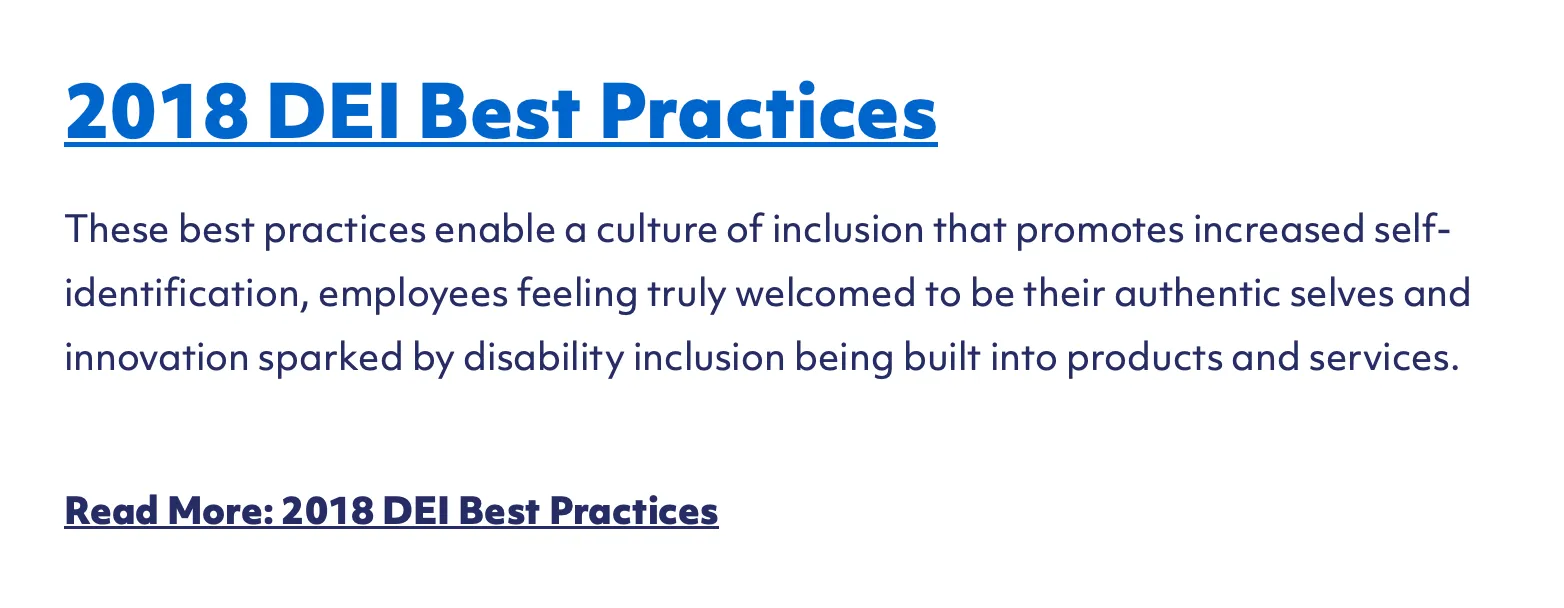 2018 DEI Best Practices. These best practices enable a culture of inclusion that promotes increased self identification, employees feeling truly welcomed to be their authentic selves and innovation sparked by disability inclusion being built into products and services.